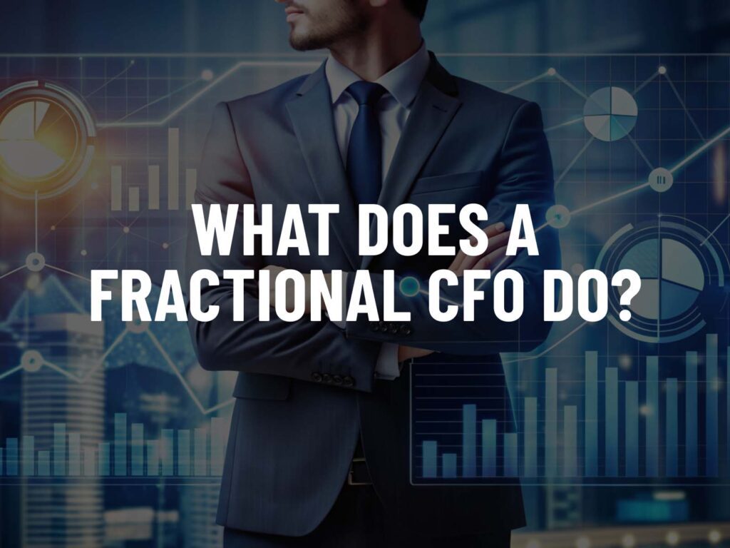 Educational graphic by STRIV CPAs featuring text What Does a Fractional CFO Do overlaid on a business executive with financial charts.